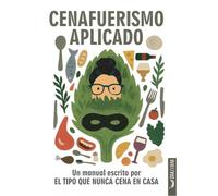 Cenafuerismo aplicado: Un manual con gran cantidad de gastroinformación útil (Tastaolletes)
