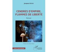 Cendres d’empire, flammes de liberté (Harmattan Cameroun)