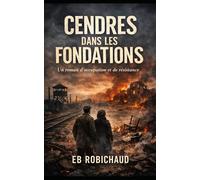 CENDRES DANS LES FONDATIONS: Un roman d’occupation et de résistance