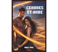 CENDRES ET AUBE: Un amour prédestiné né du feu et du sable
