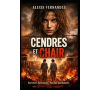 Cendres et Chair: Roman historique de survie - camp, mémoire et résistance