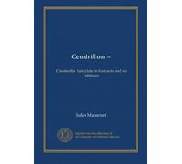 Cendrillon =: Cinderella : fairy tale in four acts and six tableaux