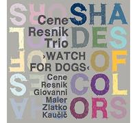 Cene Resnik - Watch for Dogs: Shades of Colors