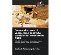 Cenere di sterco di vacca come sostituto parziale del cemento in CSEB: Materiale da costruzione sostenibile e a basso costo per l'edilizia rurale ed eco-sensibile