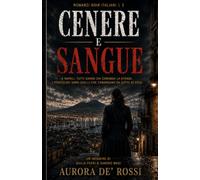 Cenere e Sangue (Italian Noire): Un thriller noir investigativo tra Camorra, corruzione istituzionale e segreti sepolti (Italian Edition) Italian Crime Fiction: 2 (Italian Novels Fiction Collection)