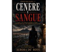 Cenere e Sangue (Italian Noire): Un thriller noir investigativo tra Camorra, corruzione istituzionale e segreti sepolti (Italian Edition) Italian Crime Fiction (Italian Novels Fiction Collection)