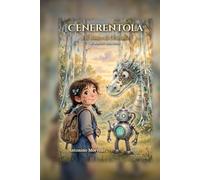 Cenerentola e il Bosco di Cristallo: Il segreto della lente (Le invenzioni di Cenerentola)