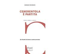 Cenerentola è partita. 26 ritratti di donne controcorrente (iCanti)