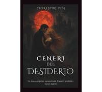 Ceneri del desiderio: Un romanzo gotico paranormale di amore proibito e oscuri segreti