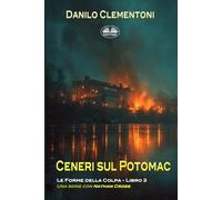Ceneri Sul Potomac: Le Forme Della Colpa (Le Forme Della Colpa - Una Serie Con Nathan Cross)