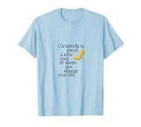 Cenicienta es una Prueba de Que un Nuevo par de Zapatos Puede Cambiar tu Vida Camiseta