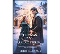 CENIZAS BAJO LA LUZ ETERNA: Un matrimonio en ruinas, una traición invernal y un amor que hubo que ganarse (Spanish Edition)