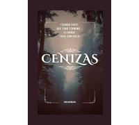 CENIZAS: CUANDO CREES QUE TODO TERMINO... ES DONDE TODO COMIENZA.