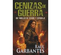 Cenizas de guerra: Un thriller de acción y espionaje: 14 (Agente especial Ainara Pons)