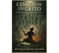 Cenizas de un Grito: Cuando la vida te rompe, pero aún decides levantarte