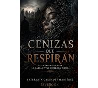 Cenizas que respiran: La enterraron viva. Lo sabían, Y no hicieron nada