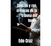 Cenizas y ron, crónicas de la tribuna del humo.