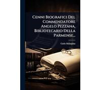 Cenni Biografici Del Commendatore Angelo Pezzana, Bibliotecario Della Parmense...
