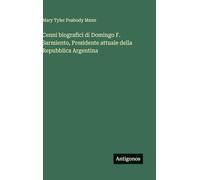 Cenni biografici di Domingo F. Sarmiento, Presidente attuale della Repubblica Argentina