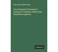Cenni biografici di Domingo F. Sarmiento, Presidente attuale della Repubblica Argentina