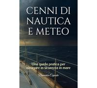 CENNI DI NAUTICA E METEO: Una guida pratica per navigare in sicurezza in mare