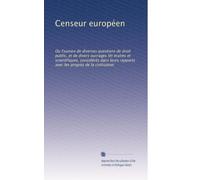 Censeur européen: Ou Examen de diverses questions de droit public, et de divers ouvrages litt éraires et scientifiques, considérés dans leurs rapports avec les progrès de la civilisation: Volume 7