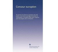 Censeur européen: Ou Examen de diverses questions de droit public, et de divers ouvrages litt éraires et scientifiques, considérés dans leurs rapports avec les progrès de la civilisation: Volume 3