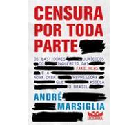 Censura Por Toda Parte - Os Bastidores Jurídicos Do Inquérito Das Fake