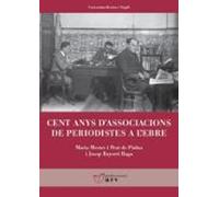 Cent Anys D Associacions De Periodistes A L Ebre