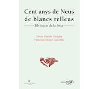Cent Anys De Neus De Blancs Relleus. Els Inicis De La Festa: 21 (Biblioteca Antina)
