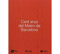 Cent Anys Del Metro De Barcelona. 1924-2024