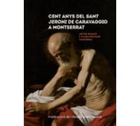 Cent Anys Del Sant Jeroni De Caravaggio A Montserrat