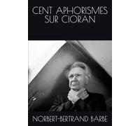 CENT APHORISMES SUR CIORAN (POÈMES À...)