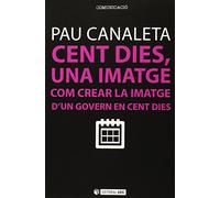 Cent dies, una imatge. Com crear la imatge d'un govern en cent dies: 236 (Manuals)