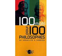 Cent Mots pour cent philosophes: De Héraclite à Derrida (Cents mots pour ...)