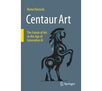 Centaur Art: The Future of Art in the Age of Generative AI