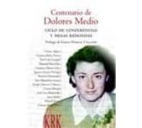 Centenario De Dolores Medio: Ciclo De Conferencias Y Mesas Redond As