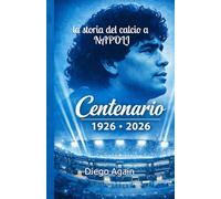 Centenario del Napoli: Cento anni del Napoli e la sua magica storia