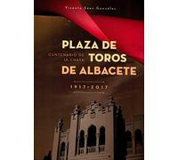 CENTENARIO PLAZA DE TOROS DE ALBACETE (TAUROMAQUIA)