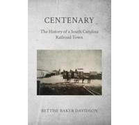 Centenary: The History of a South Carolina Railroad Town