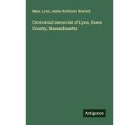 Centennial memorial of Lynn, Essex County, Massachusetts