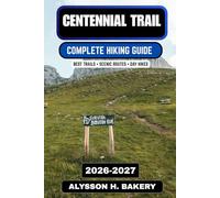 Centennial Trail Complete Hiking Guide 2026-2027: Trail Sections, Scenic Routes, Day Hikes & Outdoor Adventures Across South Dakota: 95 (TrailWise 2025 Hiking Edition)