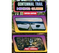 Centennial Trail Hiking Guide 2025-2026: 85 (TrailWise: The 2025 Hiking Series)