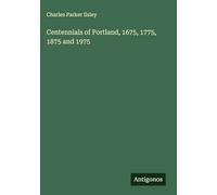 Centennials of Portland, 1675, 1775, 1875 and 1975