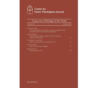 Center for Pastor Theologians Journal Vol. 12.1: Essays on a Theology of the Word