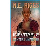 Center of the Universe: A Space Fantasy Adventure (Only the Inevitable)