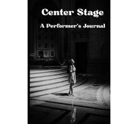 Center Stage: A Performer’s Journal for Gratitude and Growth