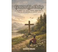 Centered in Christ: A Journey of Faith, Hope, And Grace