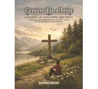 Centered in Christ: A Journey of Faith, Hope, And Grace (Study and Reflection Journal)