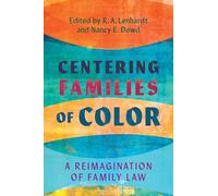 Centering Families of Color: A Reimagination of Family Law: 28 (Families, Law, and Society)
